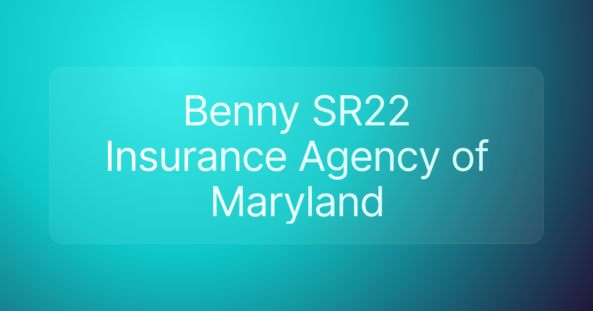 Benny SR22 Insurance Agency of Maryland