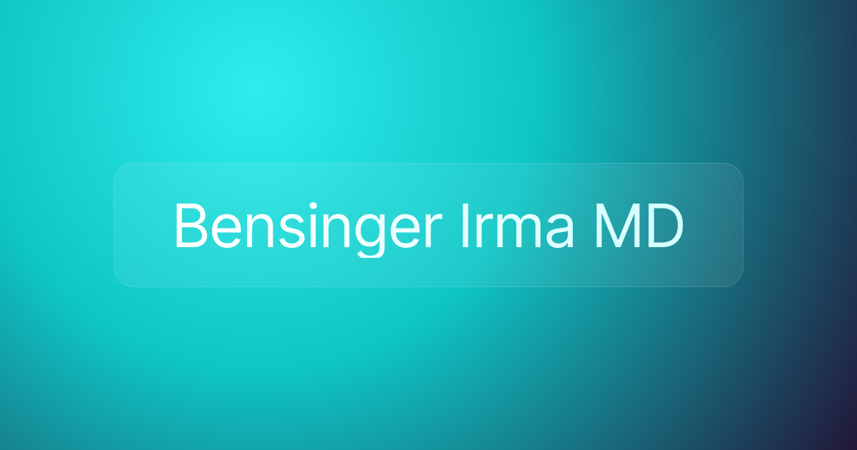 Bensinger Irma MD