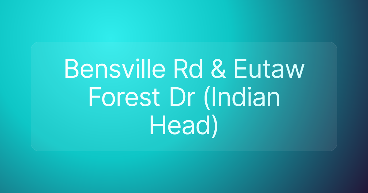 Bensville Rd & Eutaw Forest Dr (Indian Head)