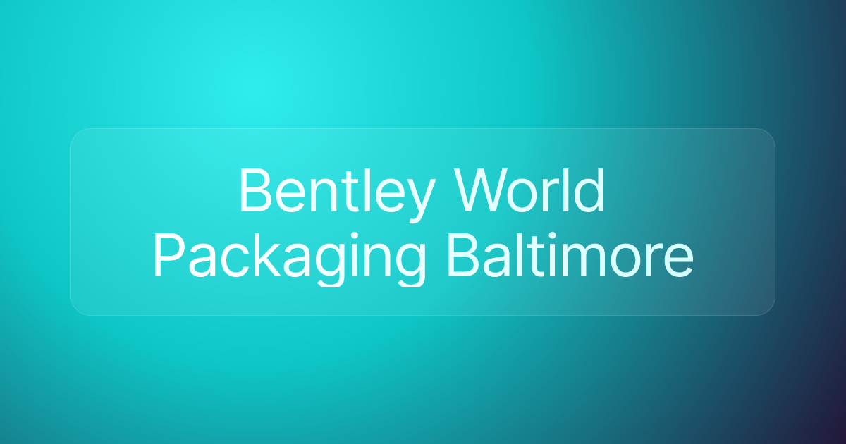 Bentley World Packaging Baltimore