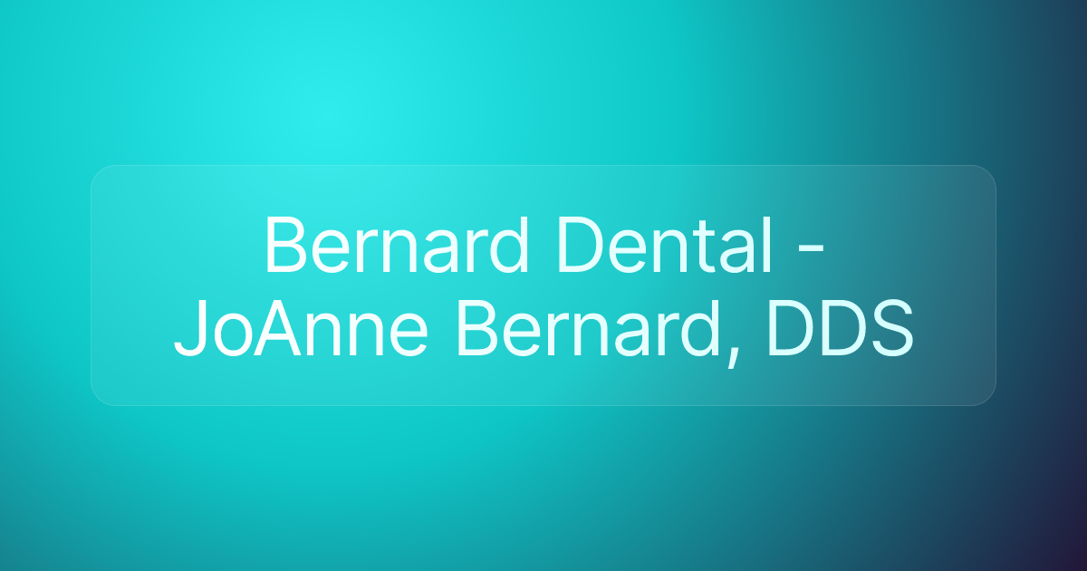 Bernard Dental - JoAnne Bernard, DDS