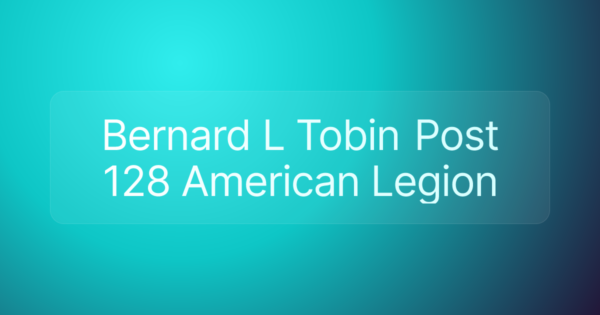 Bernard L Tobin Post 128 American Legion