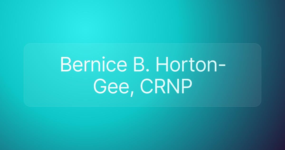 Bernice B. Horton-Gee, CRNP