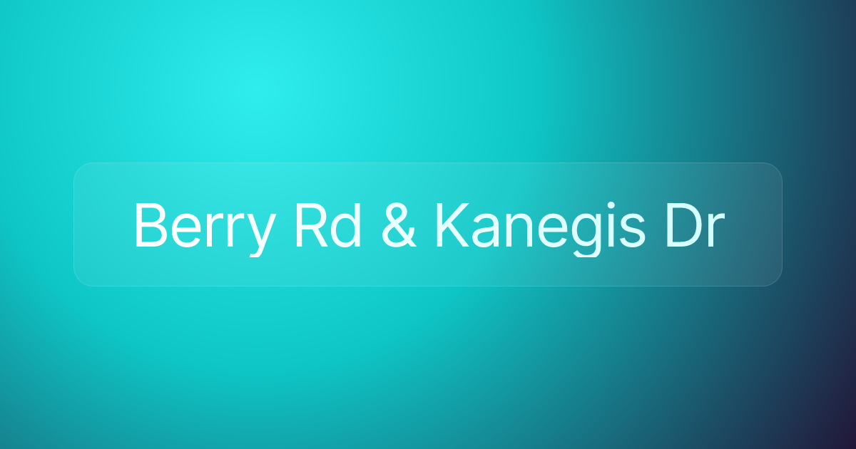 Berry Rd & Kanegis Dr