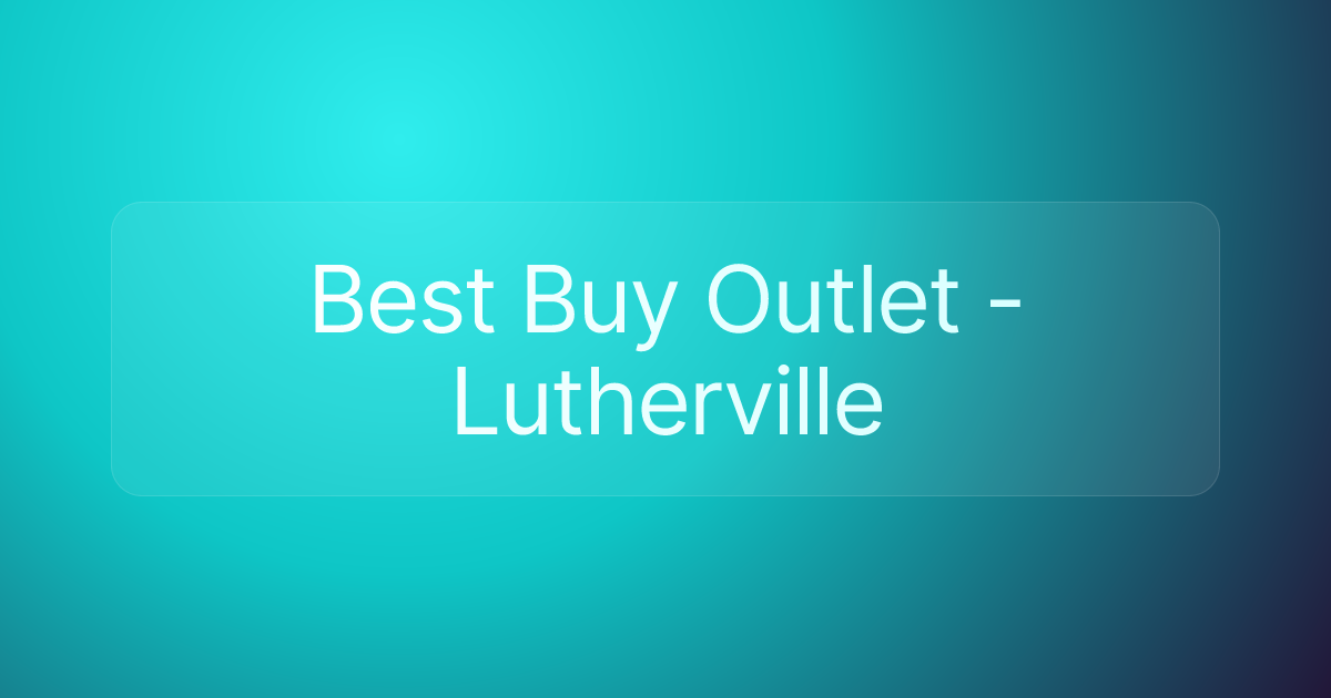 Best Buy Outlet - Lutherville