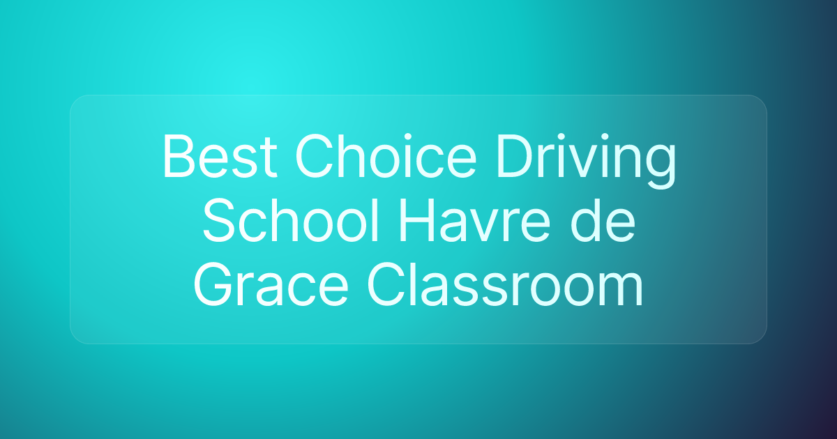 Best Choice Driving School Havre de Grace Classroom