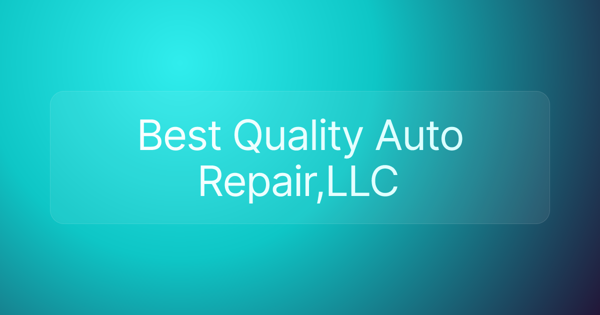 Best Quality Auto Repair,LLC