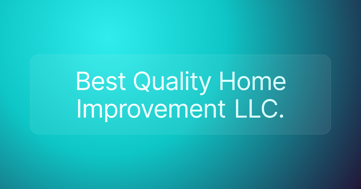 Best Quality Home Improvement LLC.