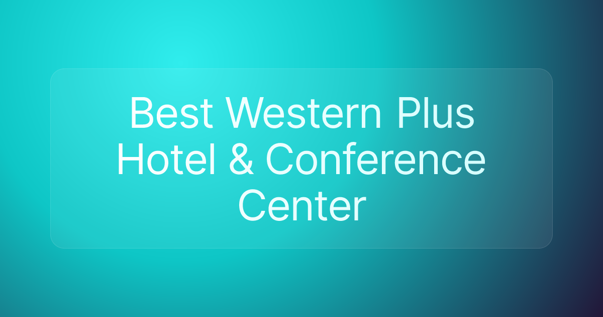 Best Western Plus Hotel & Conference Center