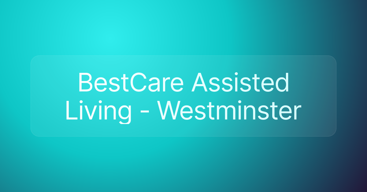 BestCare Assisted Living - Westminster