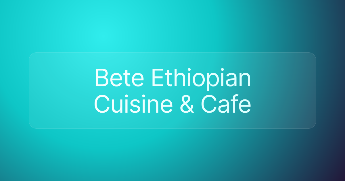 Bete Ethiopian Cuisine & Cafe