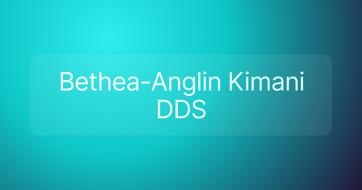 Bethea-Anglin Kimani DDS