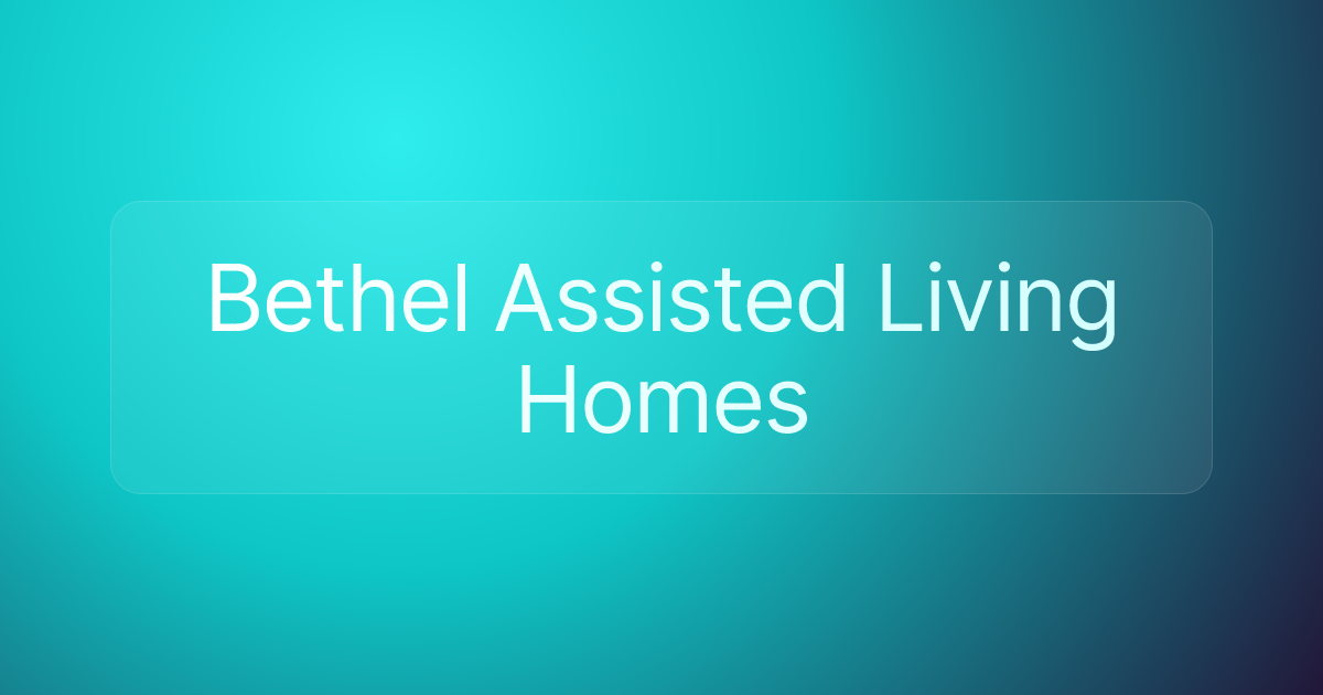 Bethel Assisted Living Homes