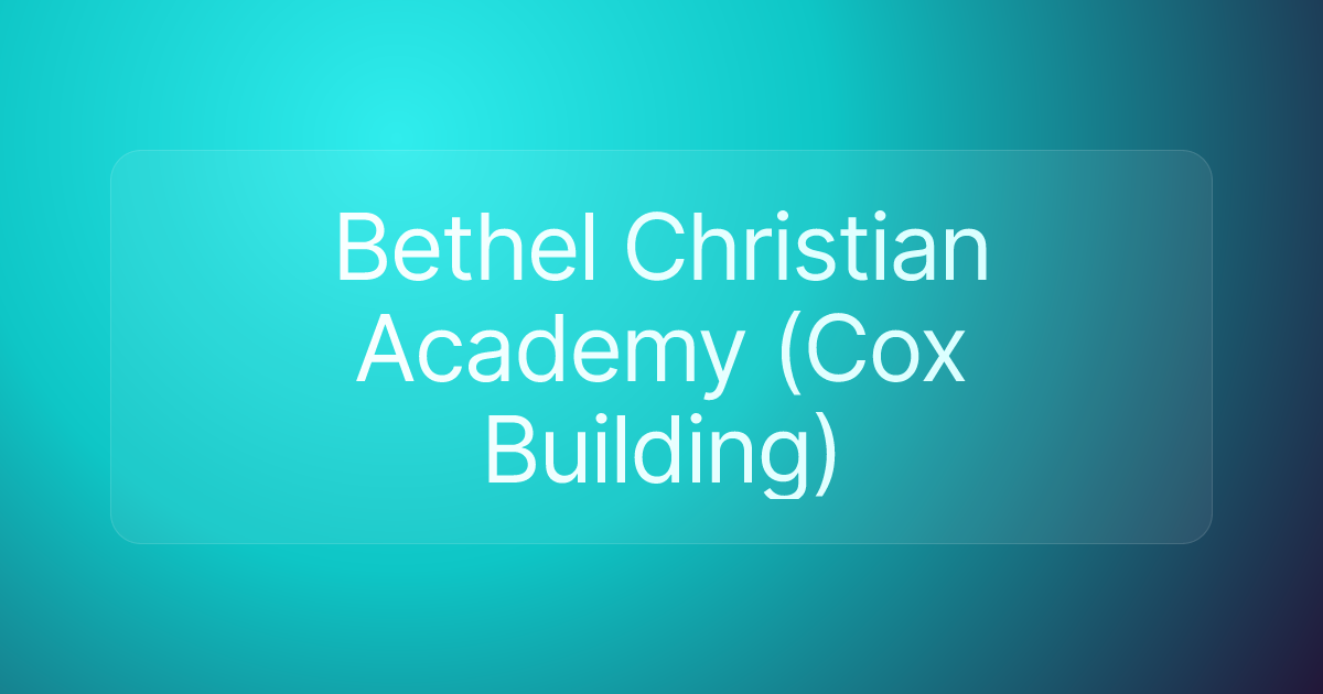 Bethel Christian Academy (Cox Building)