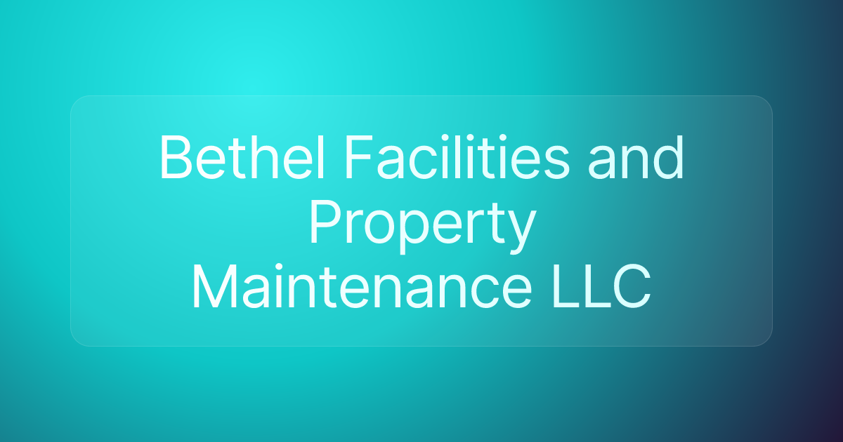 Bethel Facilities and Property Maintenance LLC