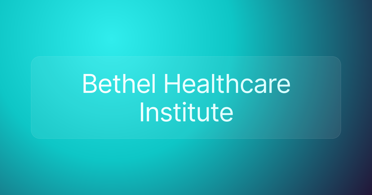 Bethel Healthcare Institute