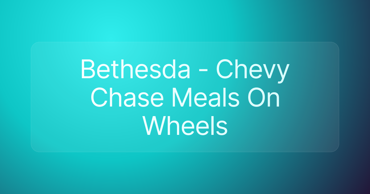 Bethesda - Chevy Chase Meals On Wheels