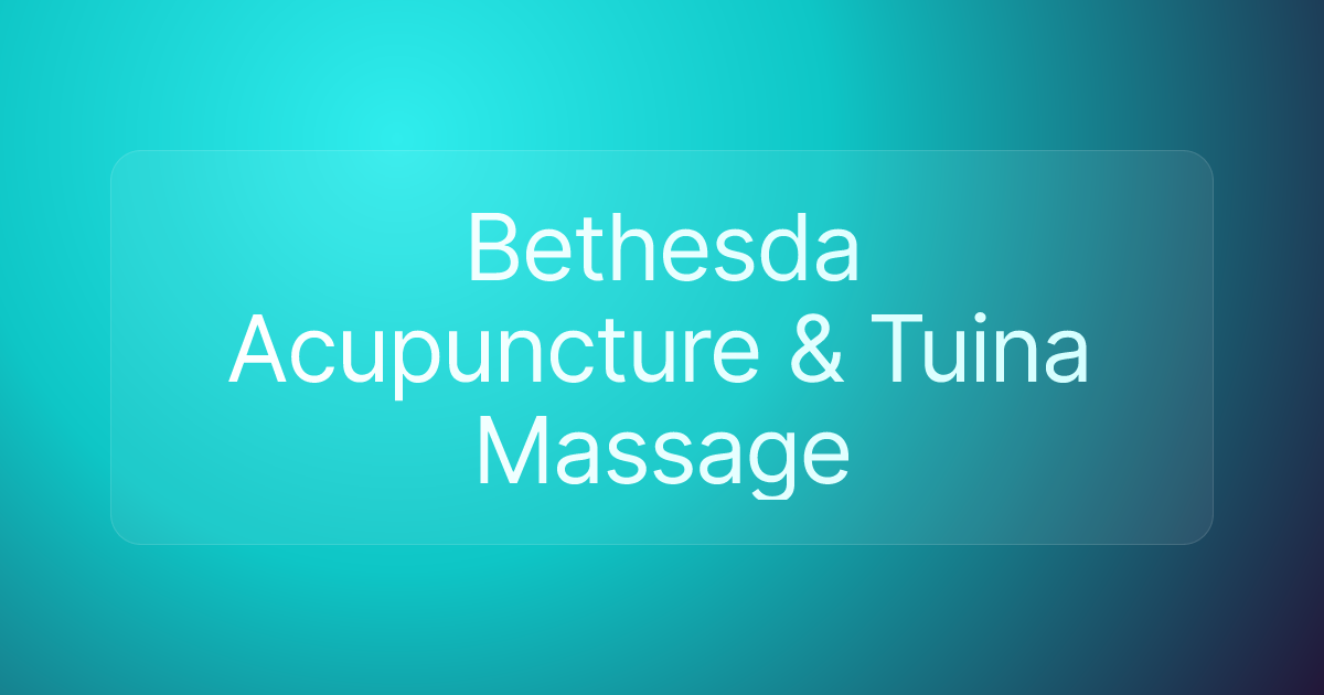 Bethesda Acupuncture & Tuina Massage