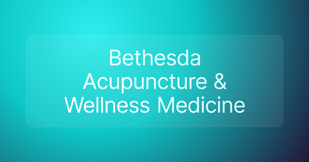 Bethesda Acupuncture & Wellness Medicine
