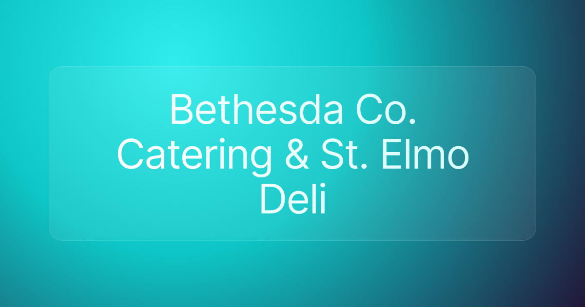 Bethesda Co. Catering & St. Elmo Deli