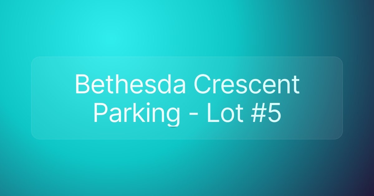 Bethesda Crescent Parking - Lot #5