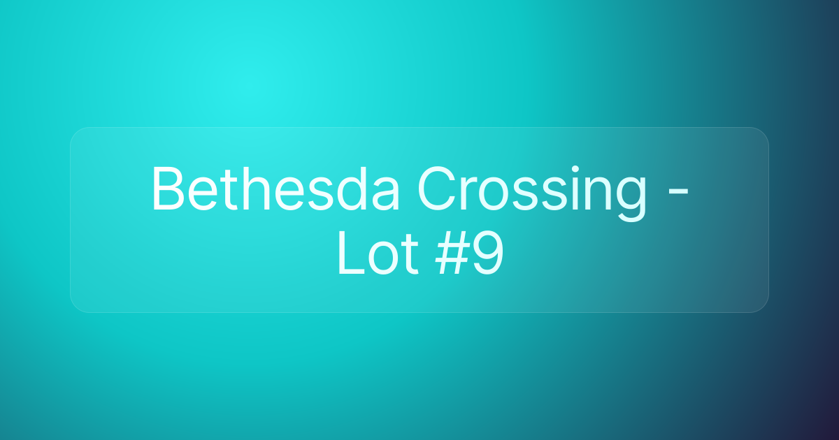 Bethesda Crossing - Lot #9