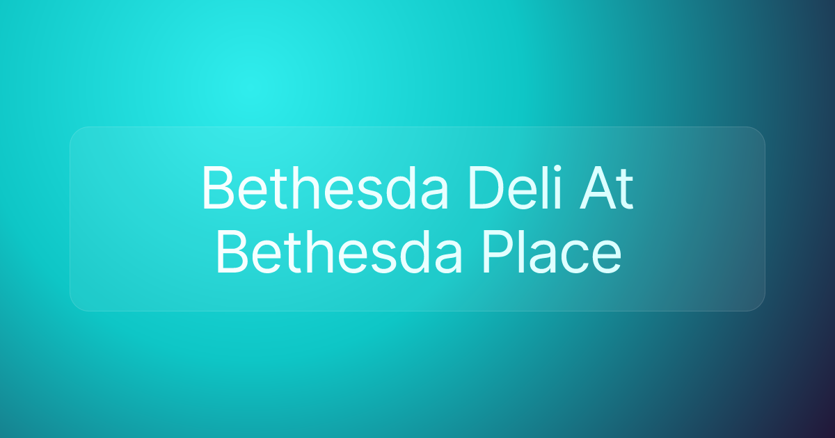 Bethesda Deli At Bethesda Place