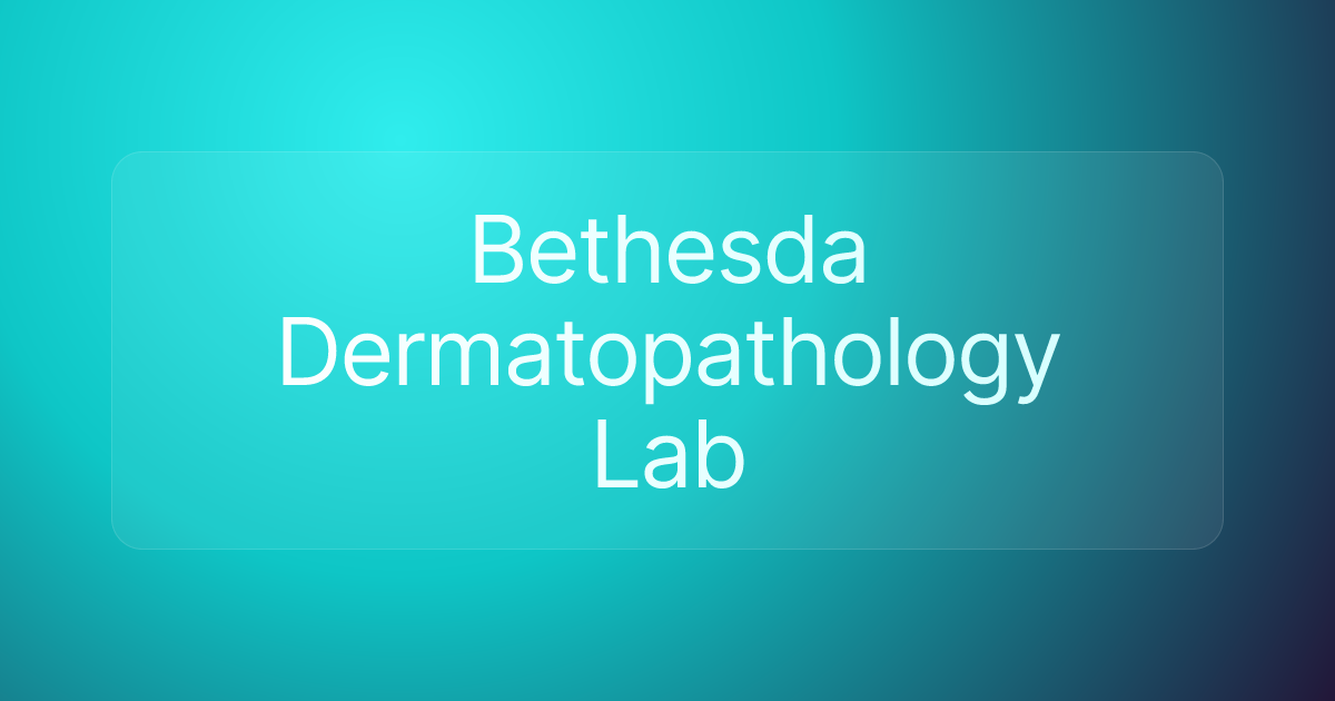 Bethesda Dermatopathology Lab