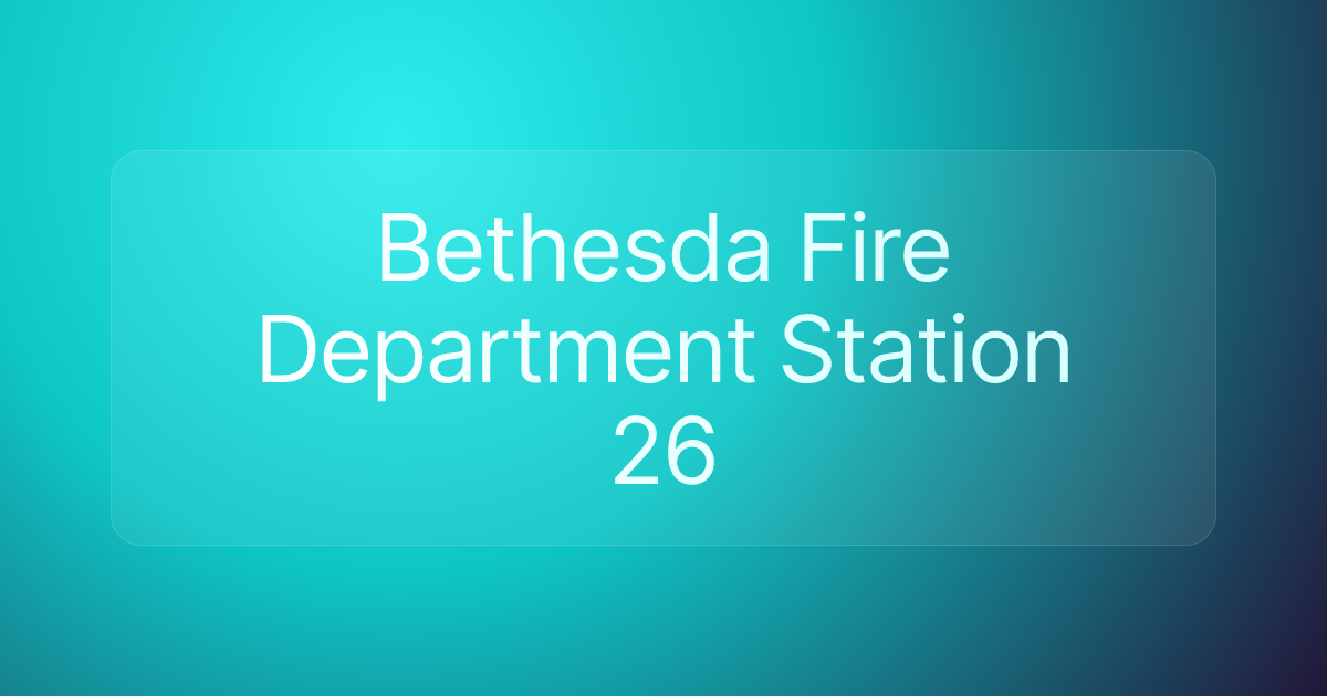 Bethesda Fire Department Station 26