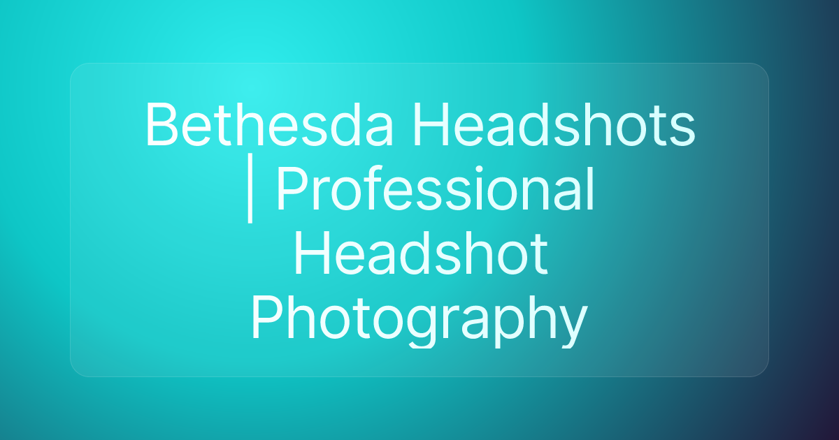 Bethesda Headshots | Professional Headshot Photography