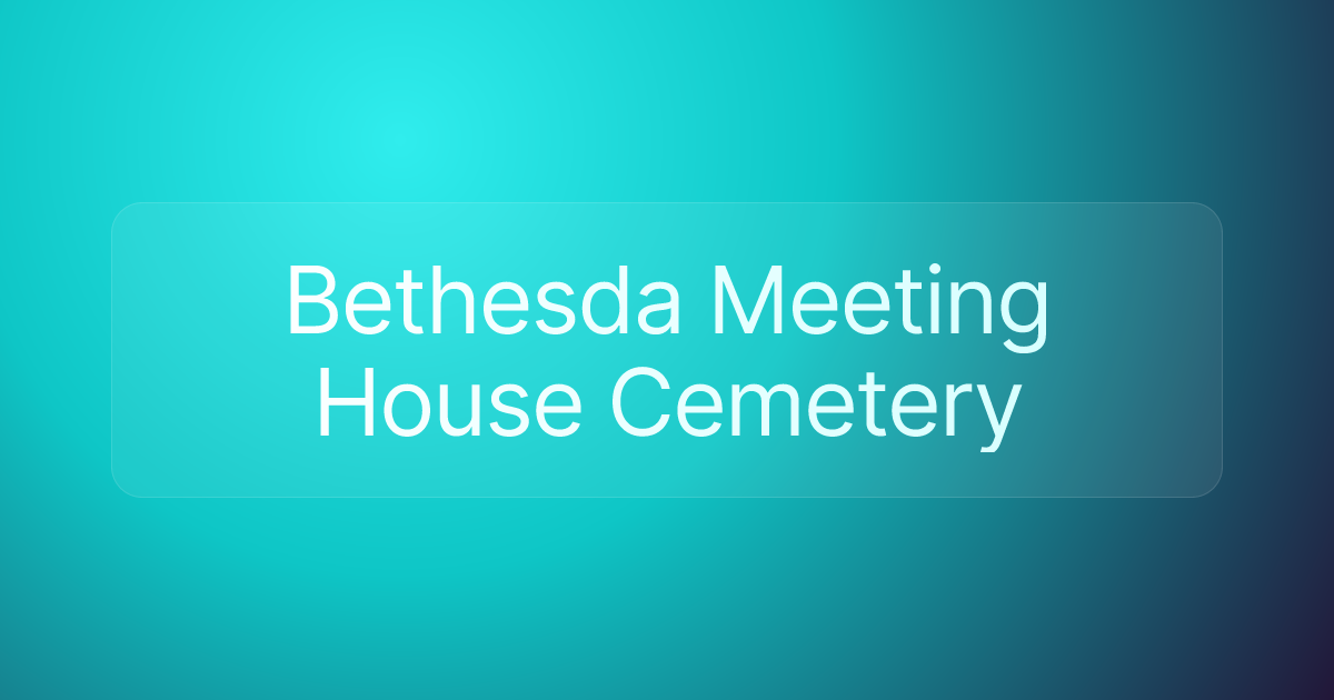 Bethesda Meeting House Cemetery