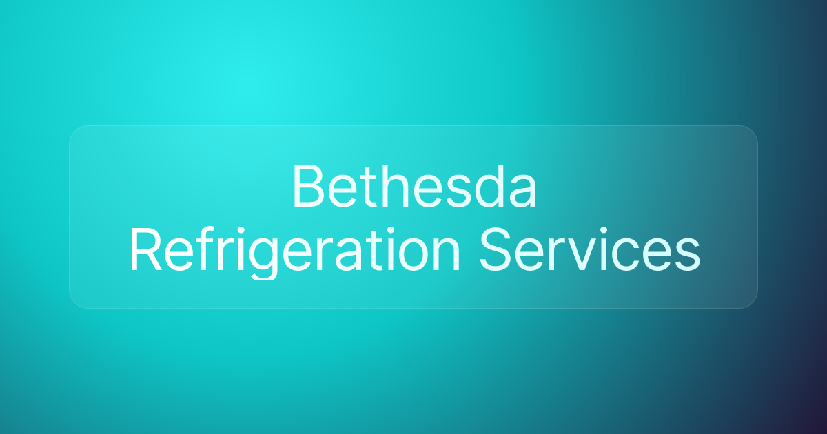 Bethesda Refrigeration Services