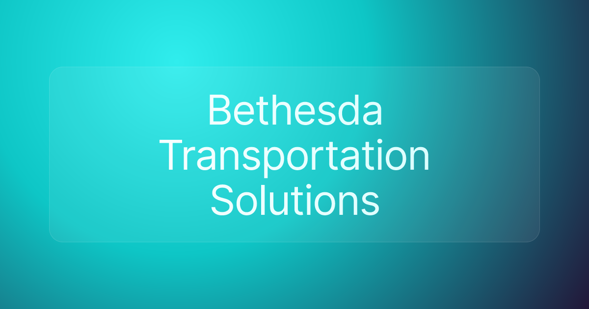 Bethesda Transportation Solutions