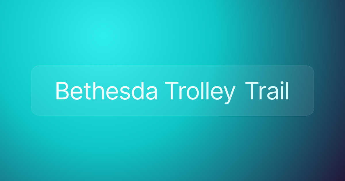 Bethesda Trolley Trail