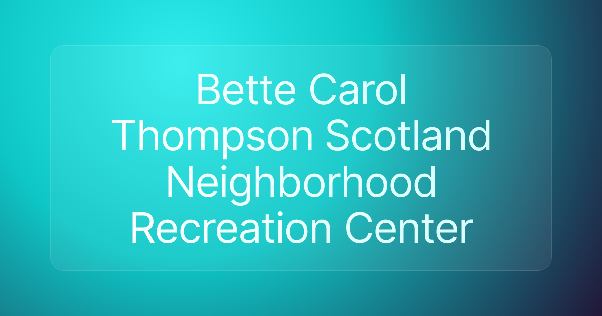Bette Carol Thompson Scotland Neighborhood Recreation Center