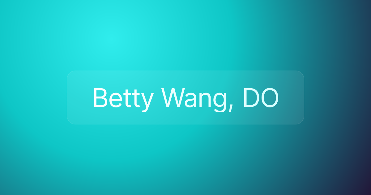 Betty Wang, DO