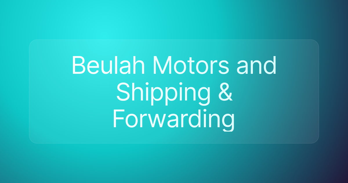 Beulah Motors and Shipping & Forwarding