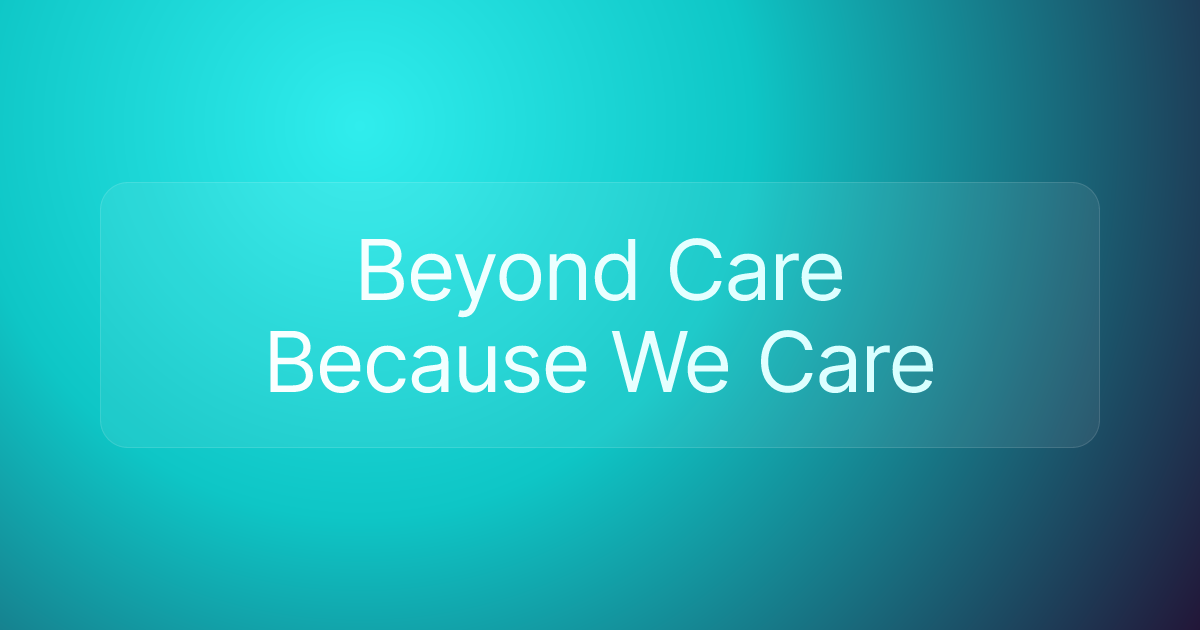 Beyond Care Because We Care