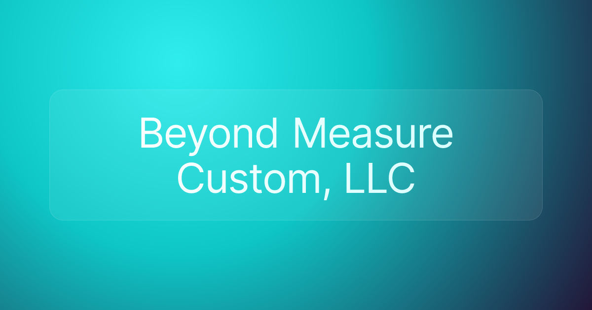Beyond Measure Custom, LLC