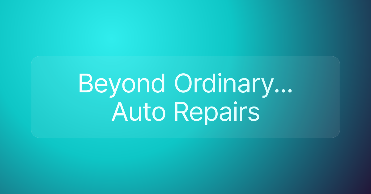 Beyond Ordinary... Auto Repairs
