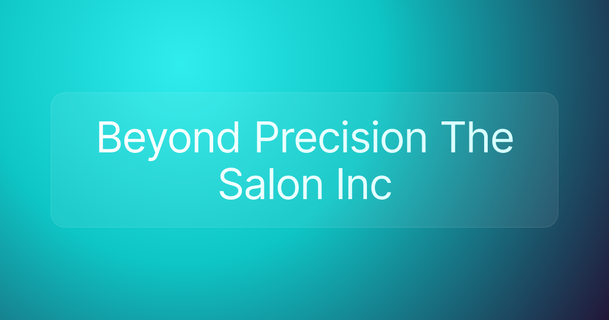 Beyond Precision The Salon Inc