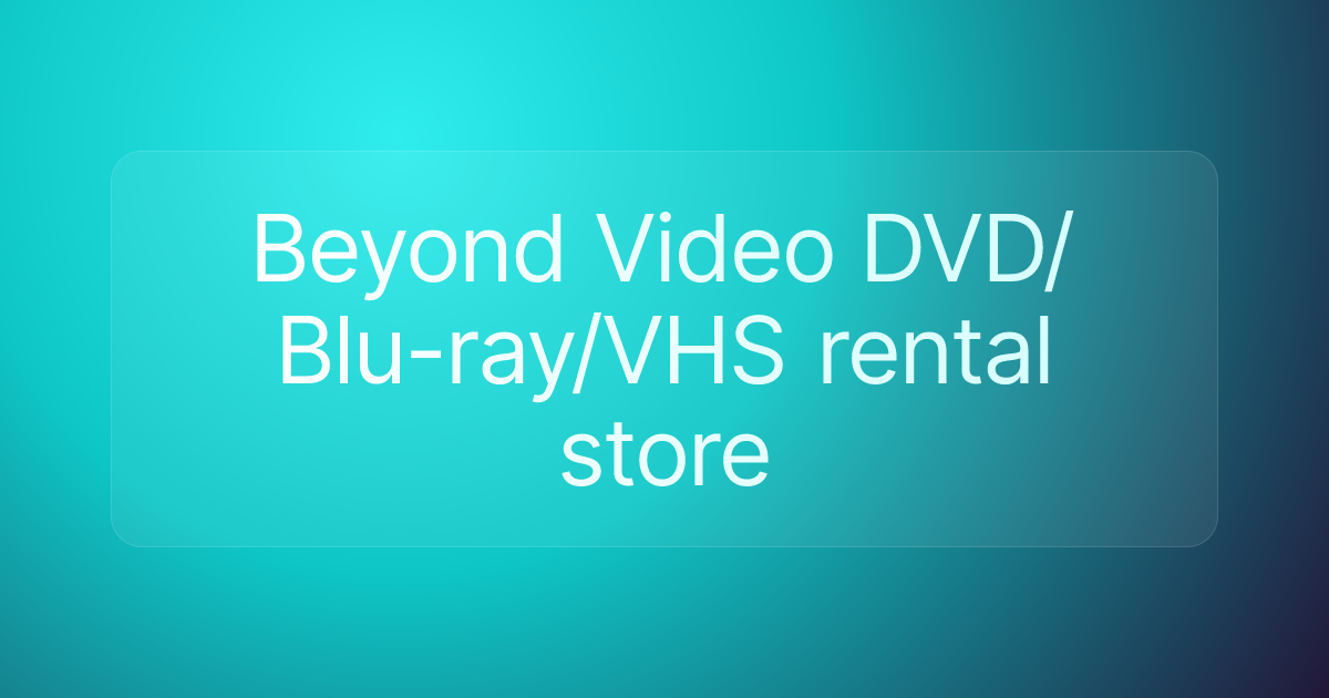 Beyond Video DVD/Blu-ray/VHS rental store