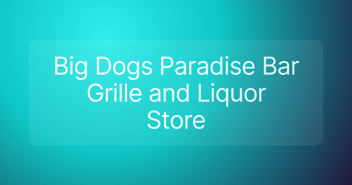 Big Dogs Paradise Bar Grille and Liquor Store