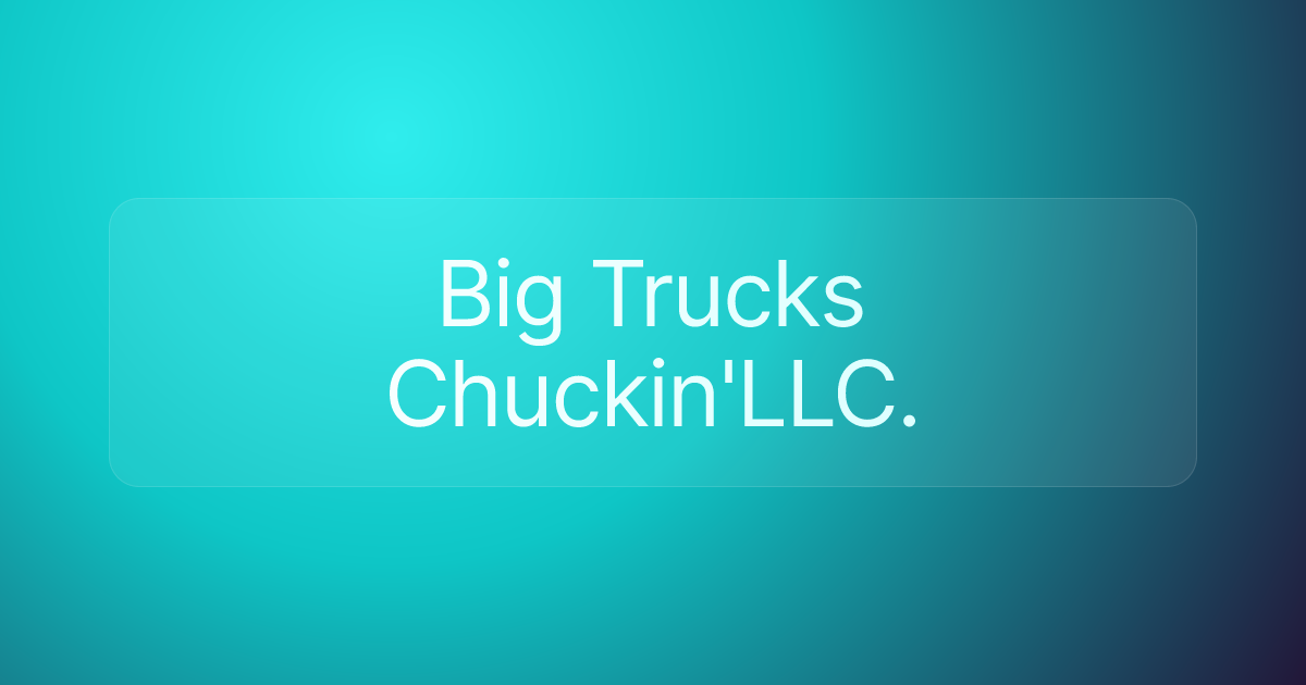 Big Trucks Chuckin'LLC.