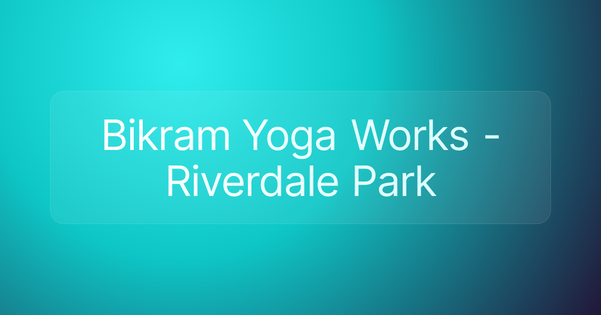 Bikram Yoga Works - Riverdale Park