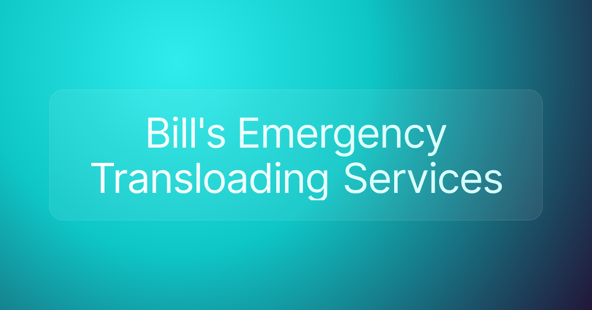 Bill's Emergency Transloading Services