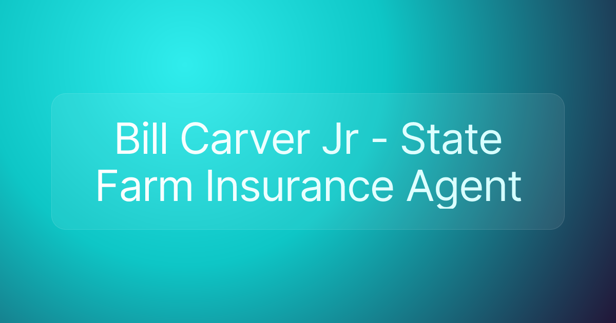 Bill Carver Jr - State Farm Insurance Agent