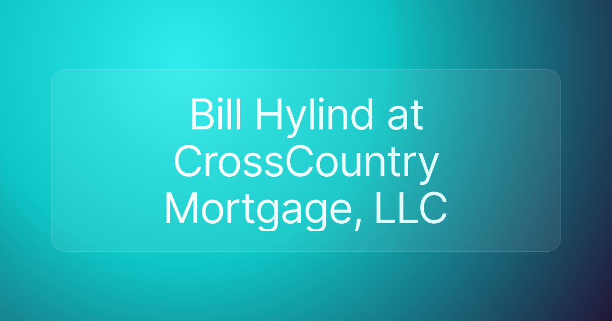 Bill Hylind at CrossCountry Mortgage, LLC