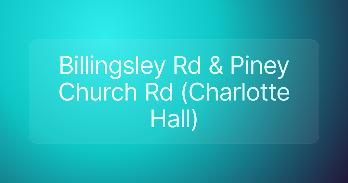 Billingsley Rd & Piney Church Rd (Charlotte Hall)