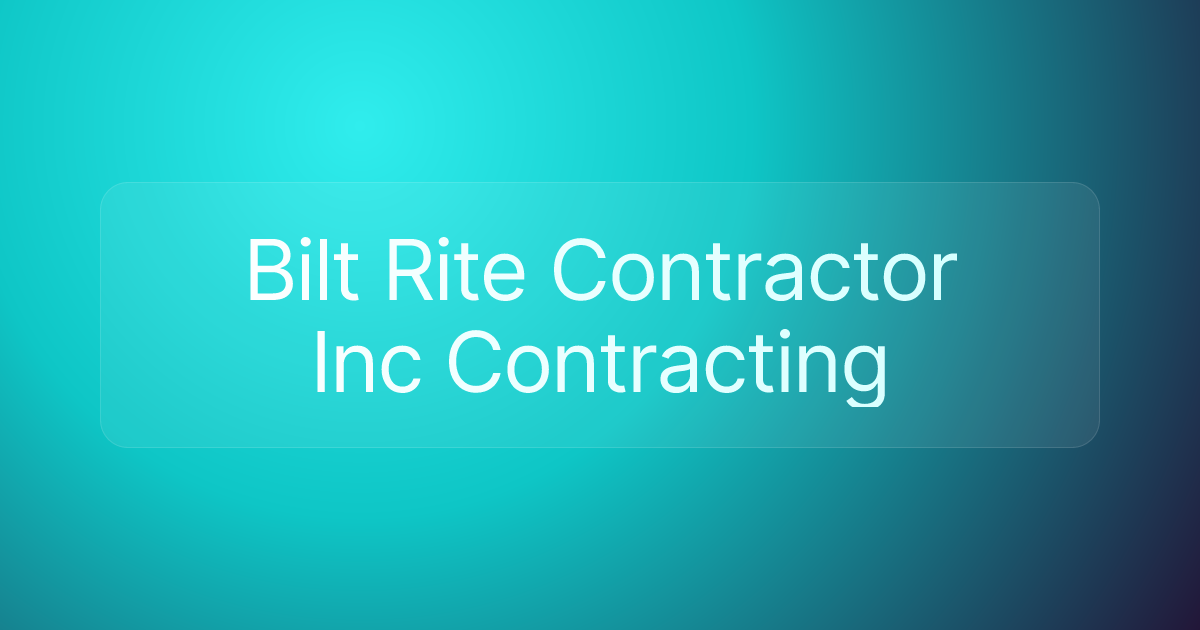 Bilt Rite Contractor Inc Contracting